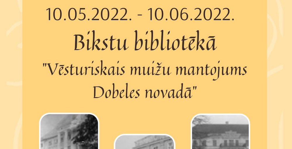 Der deutsche Kulturverein Dobele lädt herzlich zur Ausstellung “Historisches Erbe von Gutshöfen im Bezirk Dobele“ ein Der deutsche Kulturverein Dobele lädt herzlich zur Ausstellung “Historisches Erbe von Gutshöfen im Bezirk Dobele“ ein