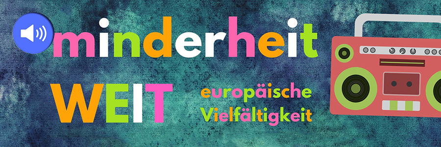 Podcast: Workshop „MinderheitWEIT – europäische Vielfältigkeit“ Podcast: Workshop „MinderheitWEIT – europäische Vielfältigkeit“